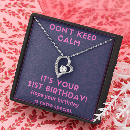 Don't Keep Calm It's Your 21st Birthday!